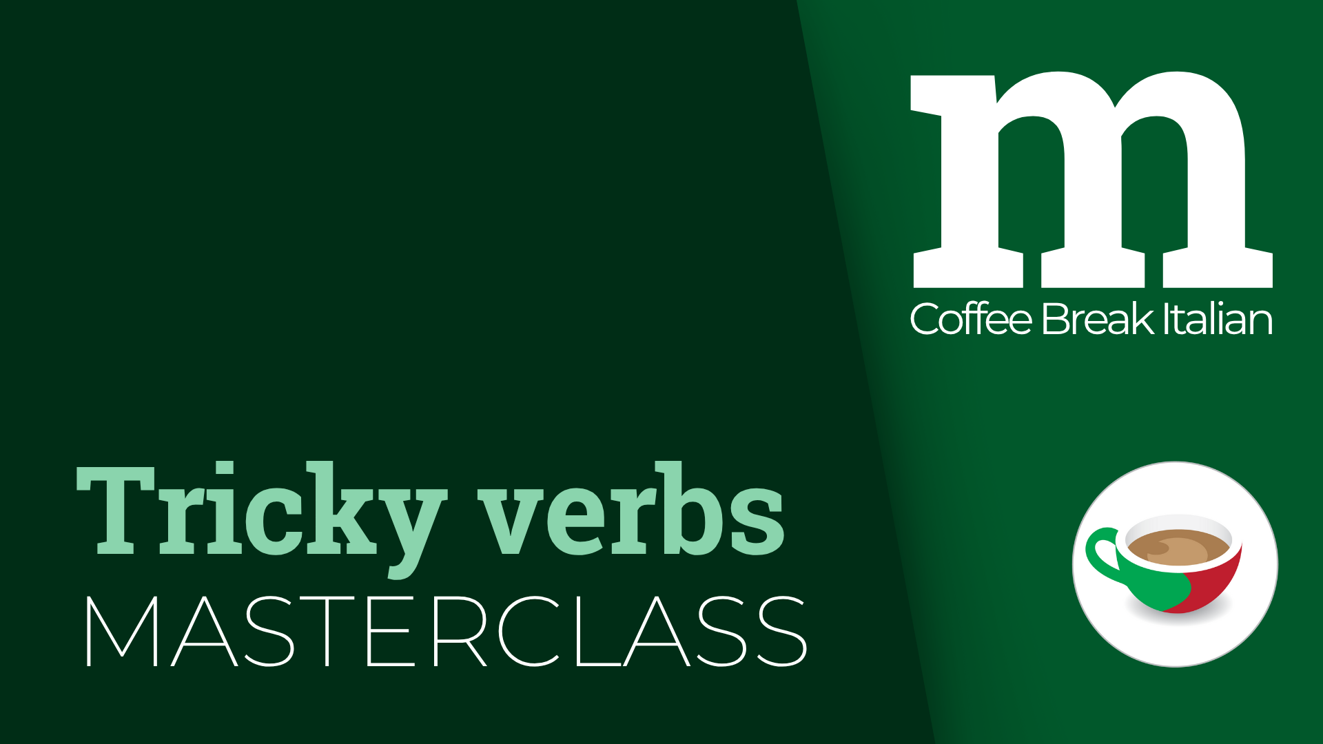 Coffee Break Italian Tricky Verbs Masterclass